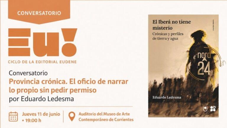 Eduardo Ledesma invita a pensar cómo narrar el territorio en una nueva edición del ciclo Eu!